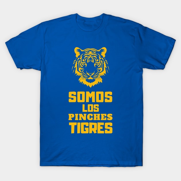 Somos Los Pinches Tigres T-Shirt by Providentfoot